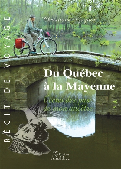 Du Québec à la Mayenne L'écho des pas de mon ancêtre