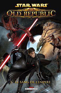 Star Wars : the Old Republic. Vol. 1. Le sang de l'Empire