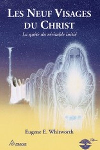 Les neuf visages du Christ : la quête du véritable initié