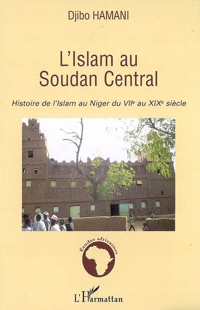 L'islam au Soudan central : histoire de l'Islam au Niger du VIIe au XIXe siècle