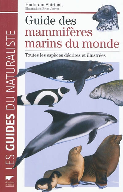Guide des mammifères marins du monde : toutes les espèces décrites et illustrées