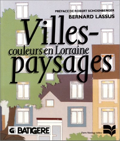 Villes-paysages : couleurs en Lorraine