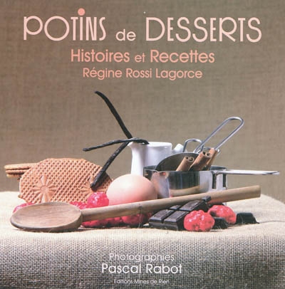 Potins de desserts : histoires et recettes