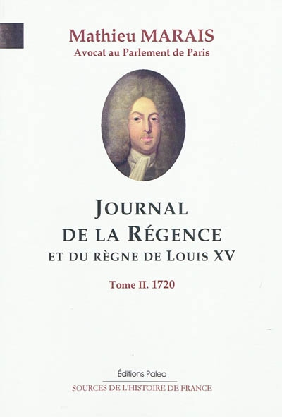 Journal de la régence et du règne de Louis XV. Vol. 2. Avril-septembre 1720