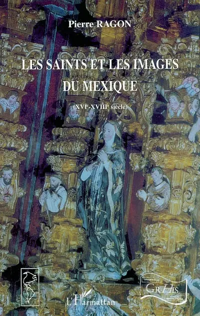 Les saints et les images du Mexique : XVIe-XVIIIe siècle