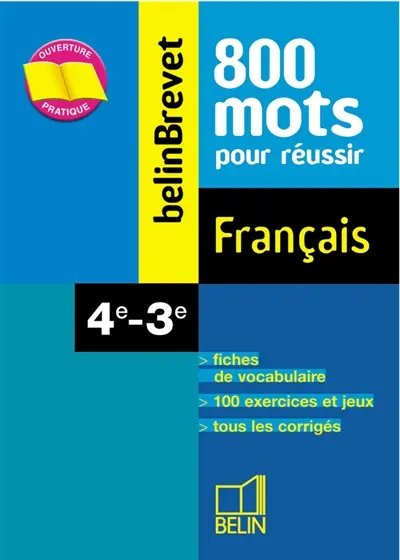Français, 4e-3e : 800 mots pour réussir