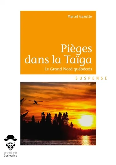 Pièges dans la taïga : Dans le Grand-Nord québécois