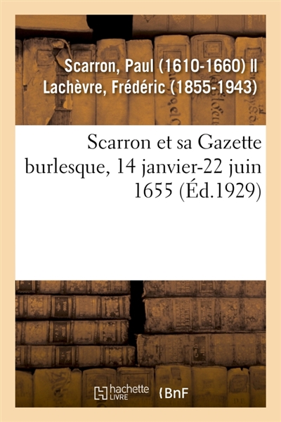 Scarron et sa Gazette burlesque, 14 janvier-22 juin 1655