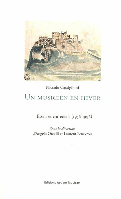 Niccolo Castiglioni : un musicien en hiver : essais et entretiens (1956-1996)
