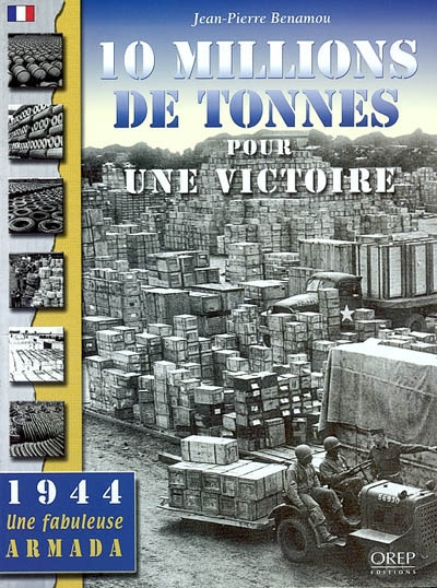 10 millions de tonnes pour une victoire : l'arsenal de la démocratie pendant la bataille de France en 1944