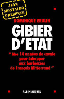 Gibier d'État : mes quatorze années de cavale pour échapper aux barbouzes de Mitterrand