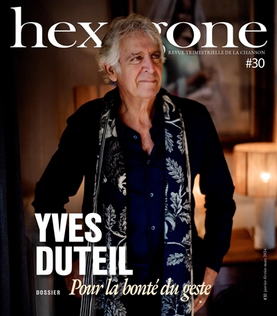 Hexagone : revue trimestrielle de la chanson, n° 30. Yves Duteil : pour la bonté du geste