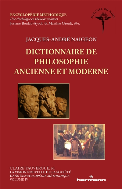 Encyclopédie méthodique. Vol. 4. Dictionnaire de philosophie ancienne et moderne