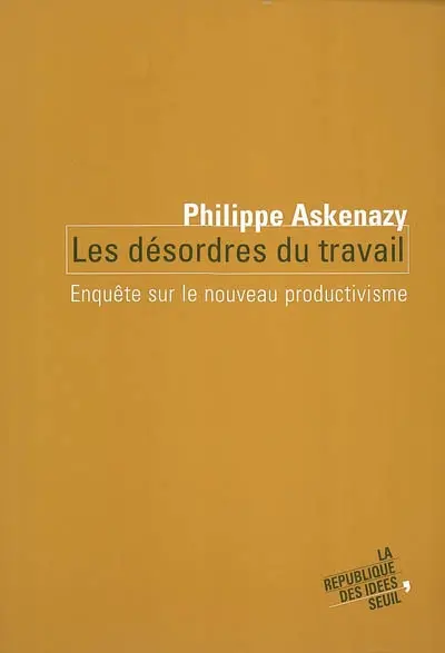Les désordres du travail : enquête sur le nouveau productivisme