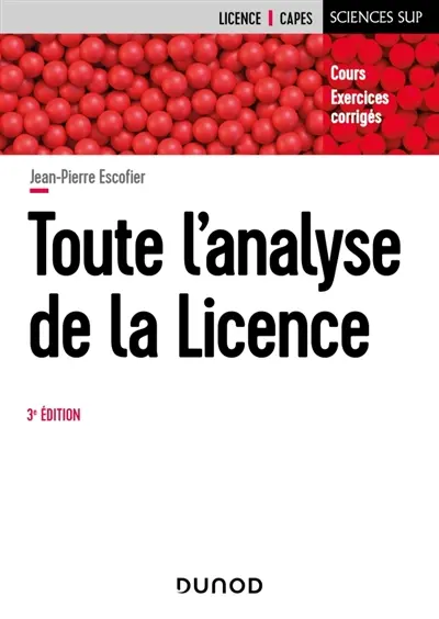 Toute l'analyse de la licence : cours, exercices corrigés Toute l'analyse de la licence : cours, exercices corrigés