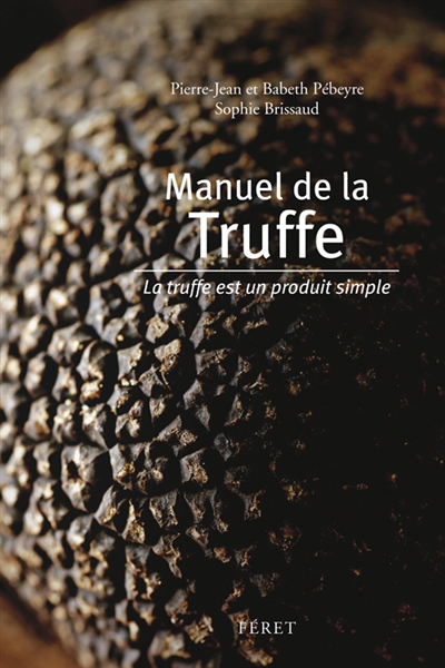 Manuel de la truffe : la truffe est un produit simple