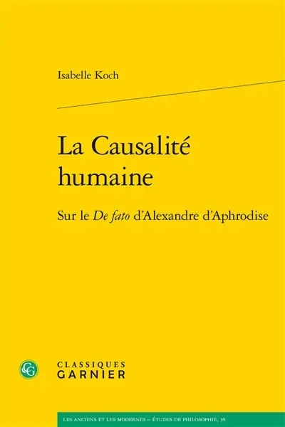 La causalité humaine : sur le De fato d'Alexandre d'Aphrodise