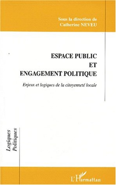 Espace public et engagement politique : enjeux et logiques de la citoyenneté locale