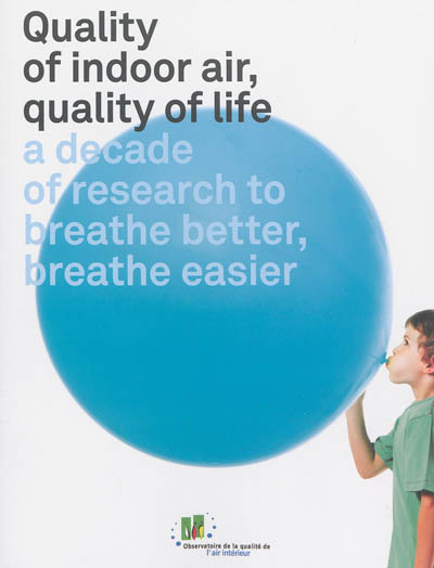 Quality of indoor air, quality of life : a decade of research to breathe better, breathe easier