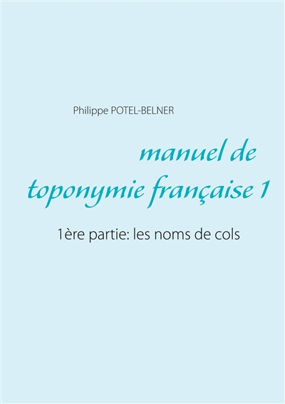 Manuel de toponymie française : 1ère partie : les noms de cols