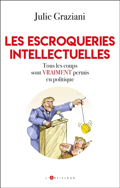 Les escroqueries intellectuelles : tous les coups sont vraiment permis en politique