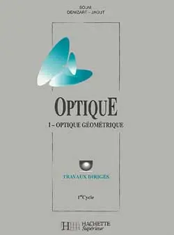 Optique : 1er cycle. Vol. 2. Optique géométrique