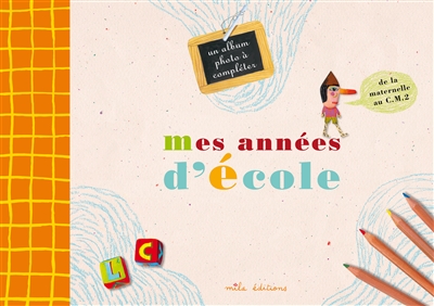 Mes années d'école : un album-souvenir de la petite section de maternelle au CM2