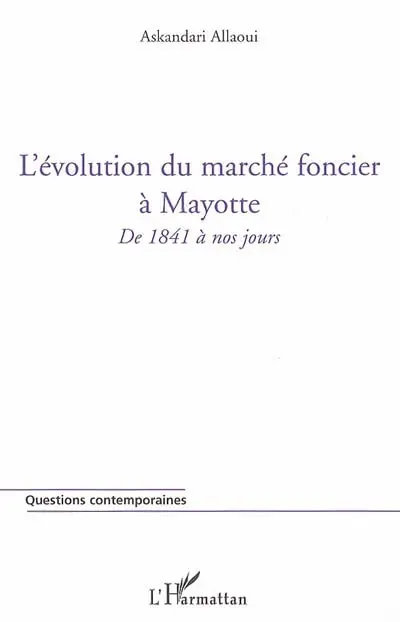 L'évolution du marché foncier à Mayotte : de 1841 à nos jours