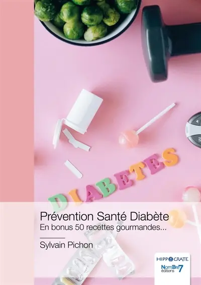 Prévention Santé Diabète : En bonus 50 recettes gourmandes...