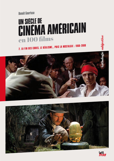 Un siècle de cinéma américain en 100 films. Vol. 2. La fin des codes, le réalisme... puis la nostalgie : 1960-2000