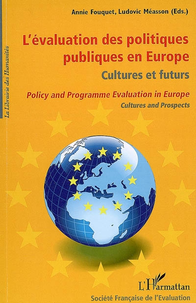 L'évaluation des politiques publiques en Europe : cultures et futurs : colloque de Strasbourg 2008. Policy and programme evaluation in Europe : cultures and prospects