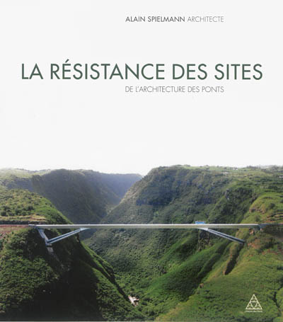 La résistance des sites : de l'architecture des ponts