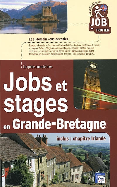Jobs et stages en Grande-Bretagne : (inclus, chapitre Irlande)
