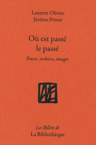 Où est passé le passé ? : traces, archives, images