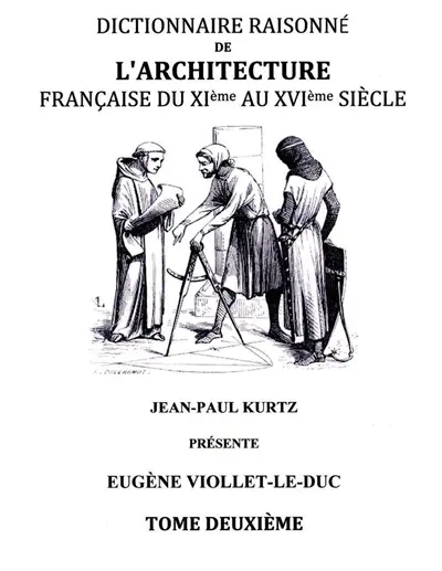 Dictionnaire Raisonné de l'Architecture Française du XIe au XVIe siècle Tome II : Tome 2