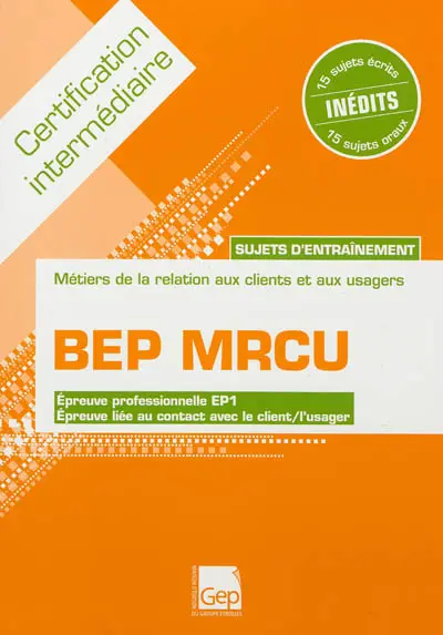 BEP MRCU, certification intermédiaire, épreuve professionnelle EP1, épreuve liée au contact avec le client, l'usager : sujets d'entraînement