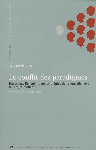 Le conflit des paradigmes : Habermas, Renaut : deux stratégies de renouvellement du projet moderne