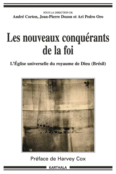Les nouveaux conquérants de la foi : l'Eglise universelle du royaume de Dieu (Brésil)