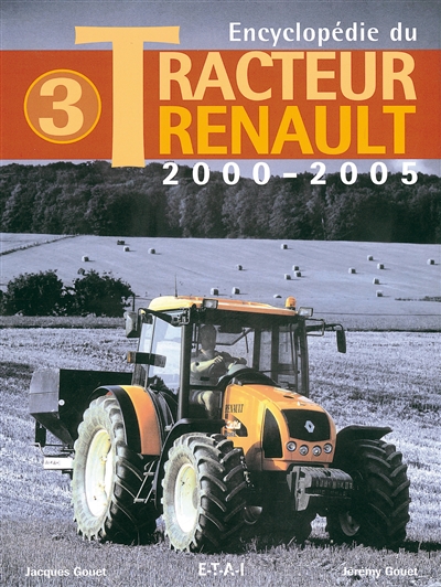 Encyclopédie du tracteur Renault, tome 3 : 2000-2005