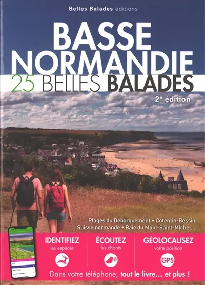 Basse-Normandie : 25 belles balades : plages du Débarquement, Cotentin-Bessin, Suisse normande, baie du Mont-Saint-Michel...