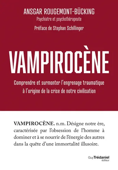 Vampirocène : comprendre et surmonter l'engrenage traumatique à l'origine de la crise de notre civilisation Vampirocène : comprendre et surmonter l'engrenage traumatique à l'origine de la crise de notre civilisation