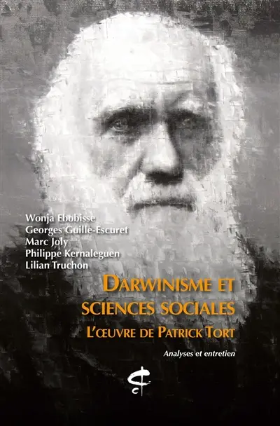 Darwinisme et sciences sociales : l'oeuvre de Patrick Tort : analyses et entretien