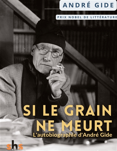 Si le grain ne meurt : L'autobiographie d'André Gide