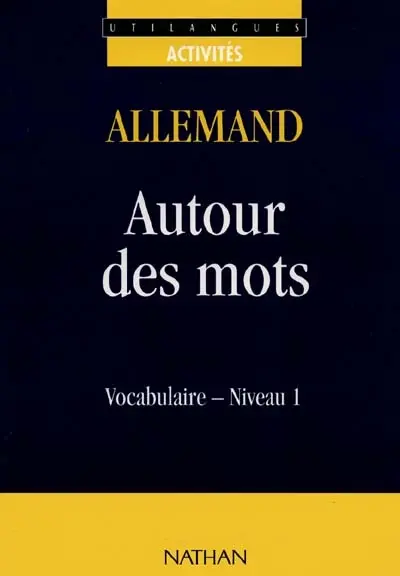 Allemand : autour des mots : vocabulaire, niveau 1