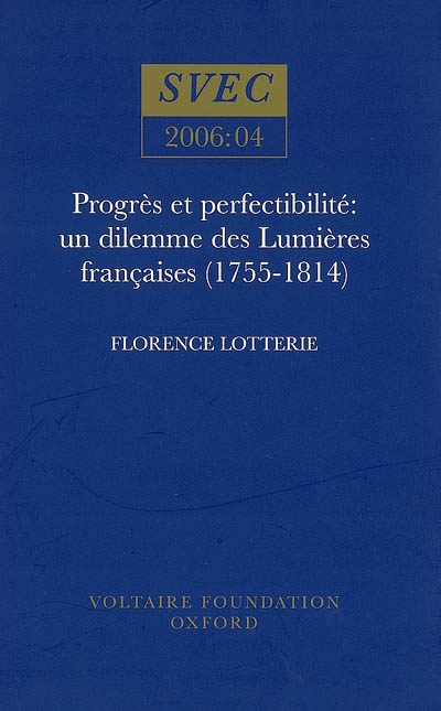 Progrès et perfectibilité : un dilemme des Lumières françaises (1755-1814)