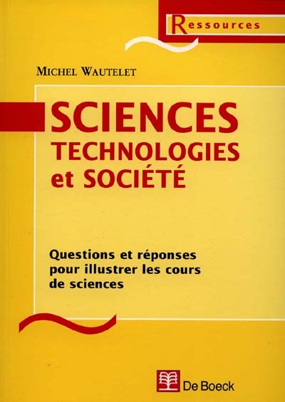 Sciences, technologies et société : questions et réponses pour illustrer les cours de sciences
