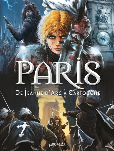 Paris. Vol. 2. De Jeanne d'Arc à Cartouche