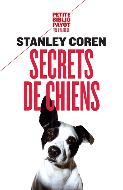 Secrets de chiens : ce que votre chien veut que vous sachiez - Stanley Coren