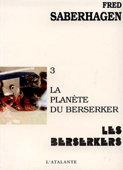 Les Berserkers. Vol. 3. La Planète du Berserker