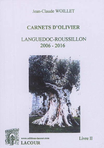 Carnets d'olivier. Vol. 2. Languedoc-Roussillon 2006-2016
